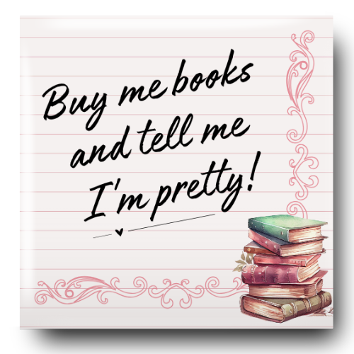 Buy Me Books and Tell Me I'm Pretty Magnet