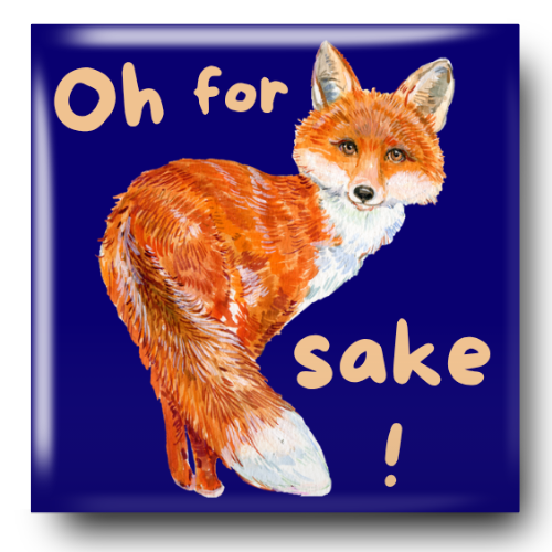 Oh For Fox Sake Funny Magnet