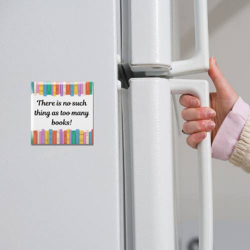 There's No Such Thing as Too Many Books Magnet